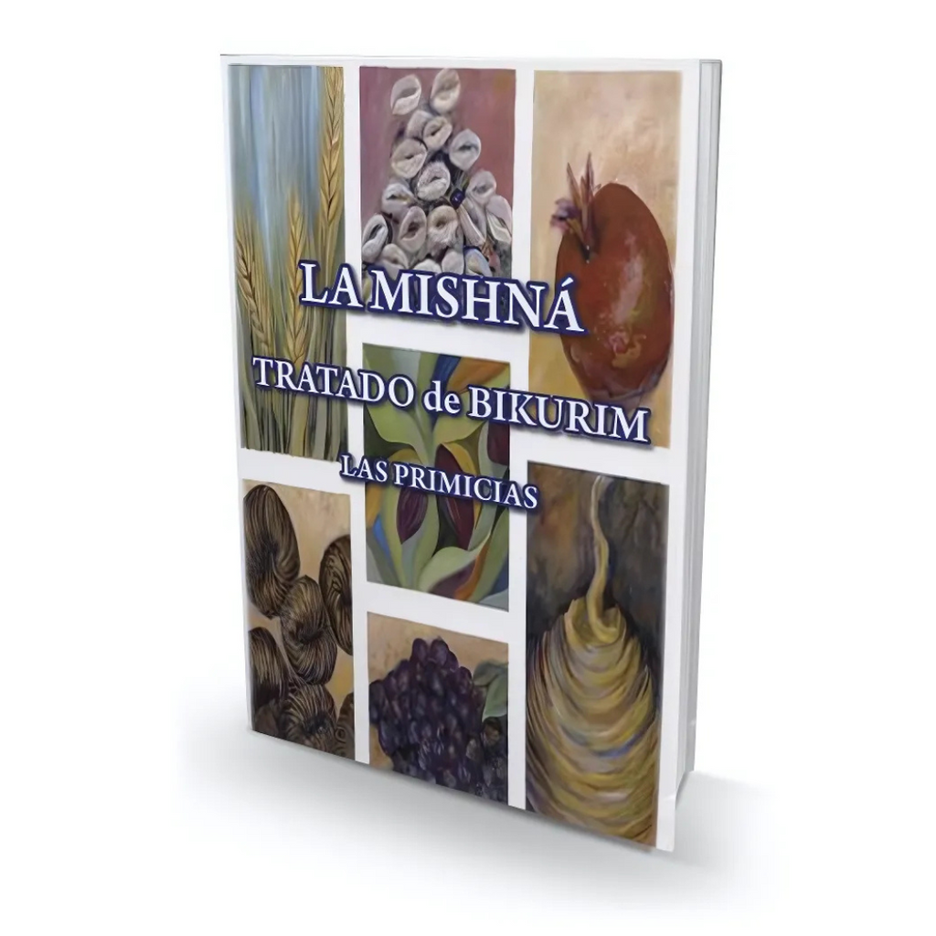 LA MISHNA - TRATADO DE BIKURIM - LAS PRIMICIAS